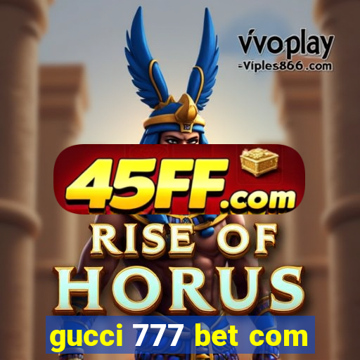 gucci 777 bet com